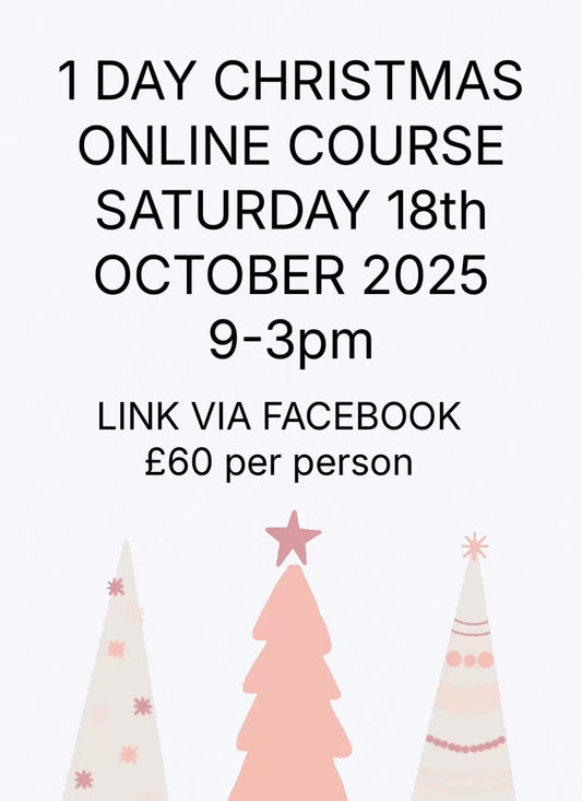 1 DAY CHRISTMAS COURSE - ONLINE VIA FACEBOOK SATURDAY 18th OCTOBER 2025 9-3pm